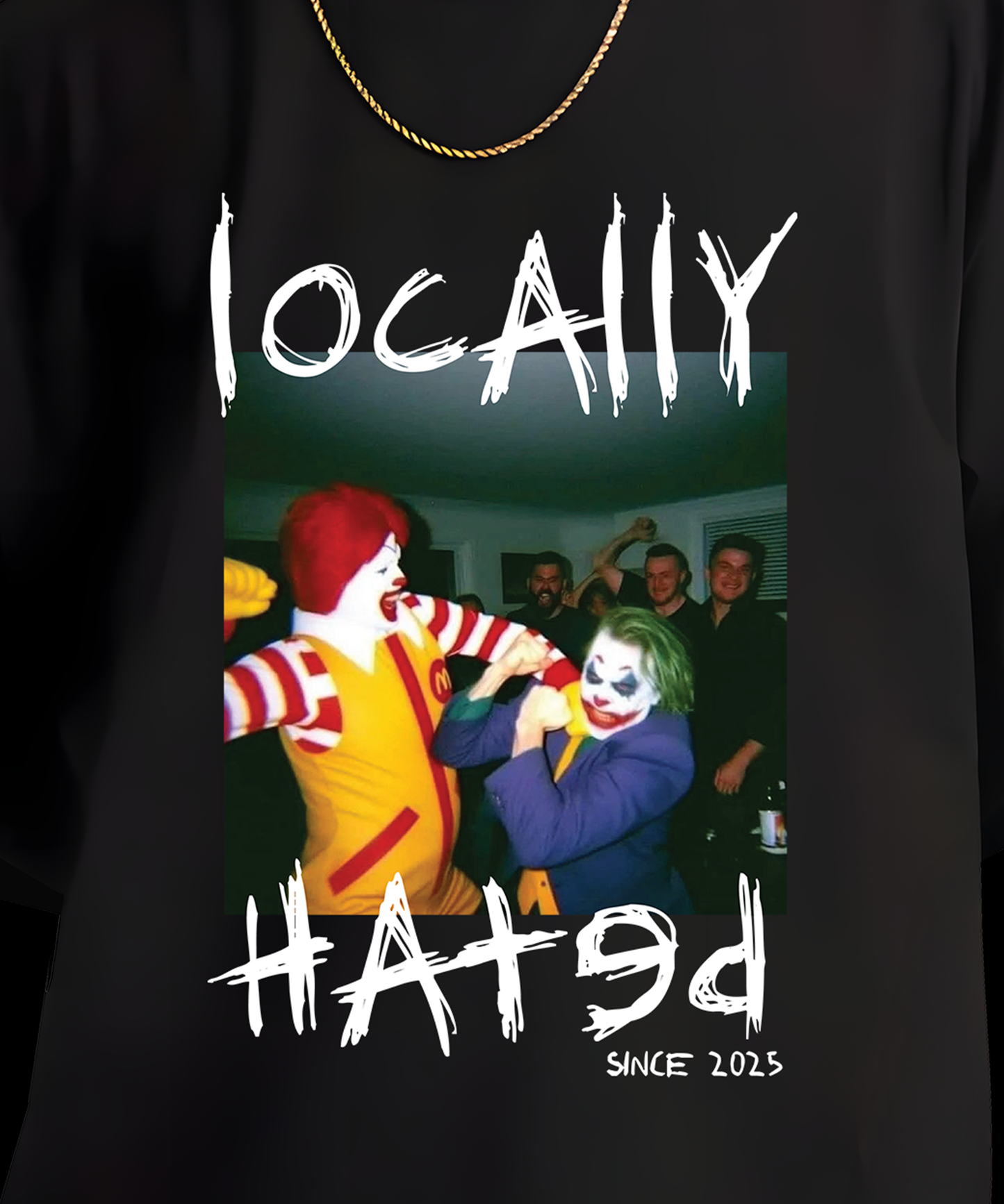 🤡 Locally Hated – Since 2025