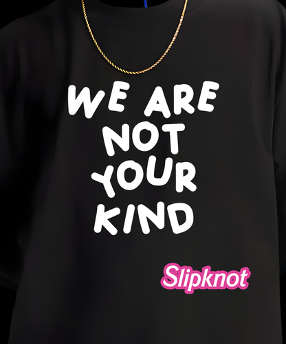 🎀 We Are Not Your Kind Tee – Slipknot but Make It Adorable (and Slightly Threatening)